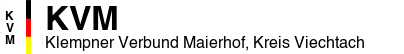 Klempner Verbund Maierhof, Kreis Viechtach